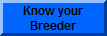 Know your Breeder